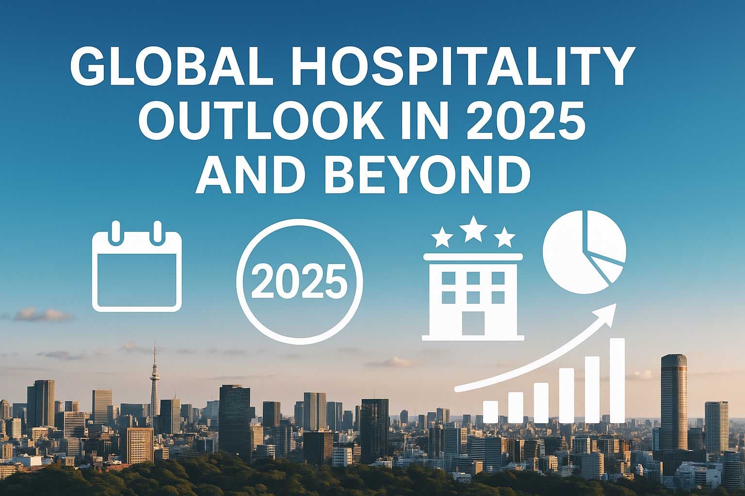Global Hospitality Outlook in 2026 and Beyond