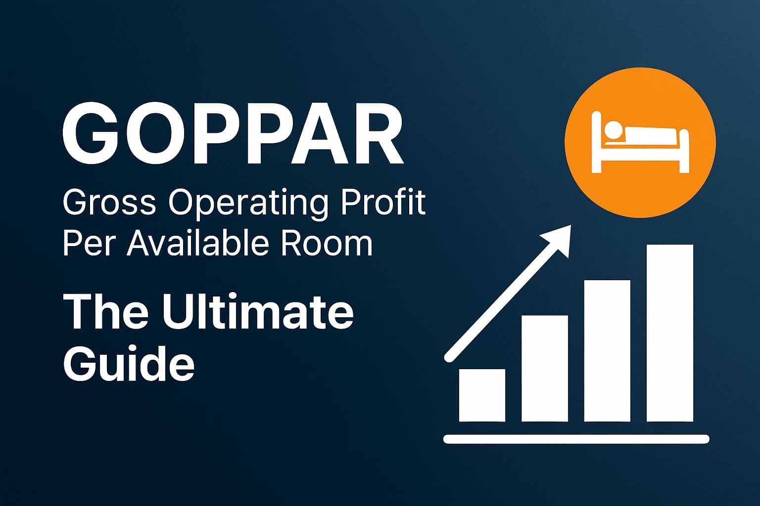 GOPPAR: The Ultimate Guide to Gross Operating Profit Per Available Room for Hotels