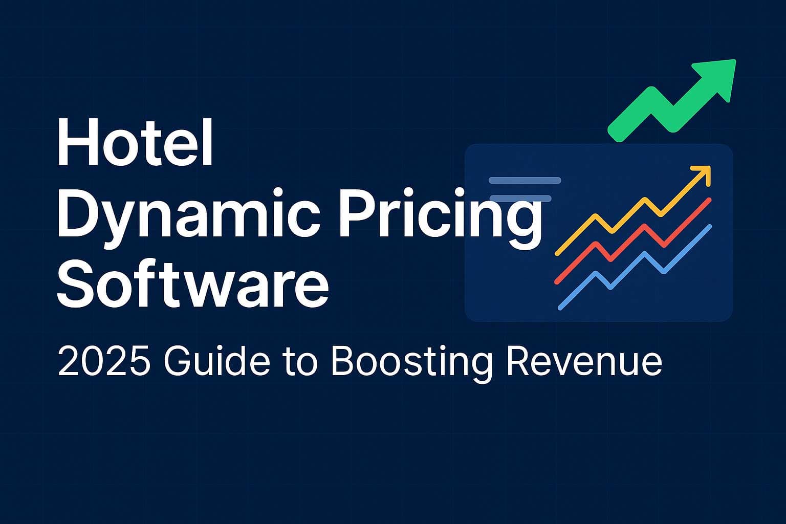 Hotel Dynamic Pricing Software: 2026 Guide to Boosting Revenue