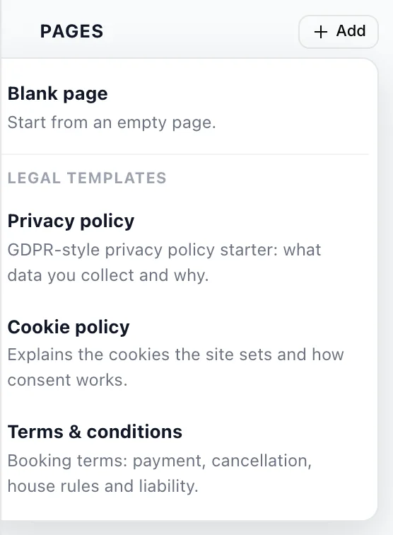 The page rail headed PAGES with an Add button, and the Add menu open over the page list. It offers Blank page, "Start from an empty page.", then under Legal templates: Privacy policy, "GDPR-style privacy policy starter: what data you collect and why."; Cookie policy, "Explains the cookies the site sets and how consent works."; and Terms & conditions, "Booking terms: payment, cancellation, house rules and liability."