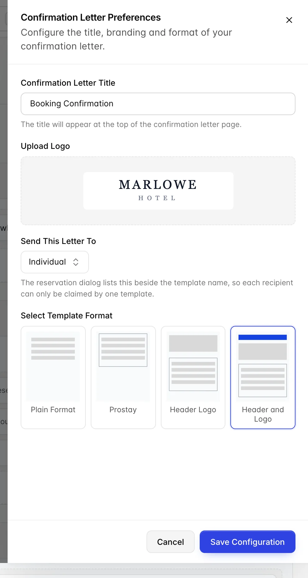 Der Ordner „Confirmation Letter“ (Preferences) beschreibt die Konfiguration von Titel, Branding und Format Ihrer „confirmation letter“ (). Unter „Confirmation Letter Title“ () steht „Booking Confirmation“ (Select Template Format), unter „Upload Logo“ () ist der Briefkopf des The Marlowe Hotel bereits zu sehen, und in der Auswahl „Send This Letter To“ () steht „Individual“ () über einem Hinweis, dass der Reservierungsdialog dies neben dem „template name“ () auflistet, sodass jeder Empfänger nur von einer Vorlage beansprucht werden kann. Vier Kacheln mit den Bezeichnungen „“ () lauten „Plain Format“ (), „Prostay“ (), „Header Logo“ () und „Header and Logo“ (), wobei „Header and Logo“ () ausgewählt ist. „Cancel“ (Abbrechen) und „Save Configuration“ () befinden sich unten.