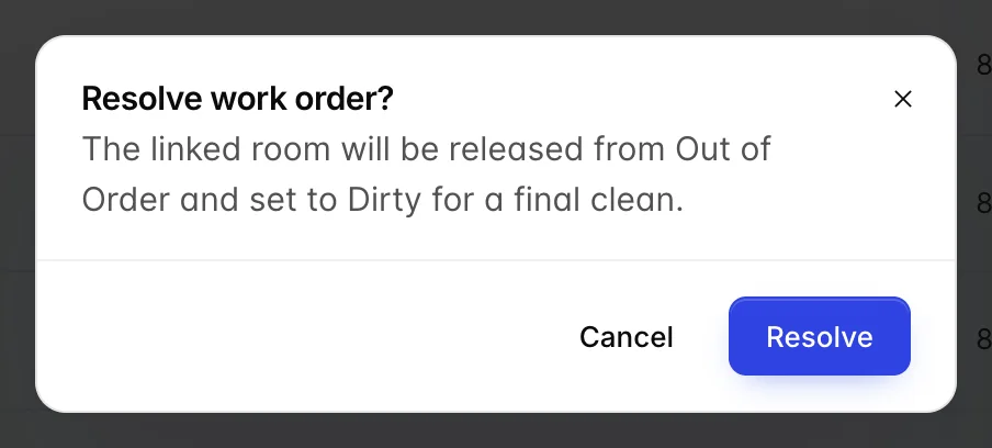 A dialog headed Resolve work order? reading that the linked room will be released from Out of Order and set to Dirty for a final clean, with Cancel and Resolve buttons.