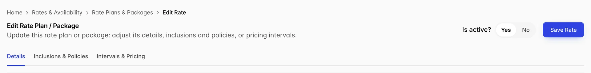 L'en-tête de l'écran « Edit » (Rate Plan), avec une question « Is active » (Est-ce un ?) dont la réponse est « Yes » (Oui, c'est un), un bouton « Save Rate » (Modifier le) et trois onglets intitulés respectivement « Details » (), « Inclusions and Politiques » (Inclusions et Politiques) et « Intervals and Pricing » (Politiques et tarifs).