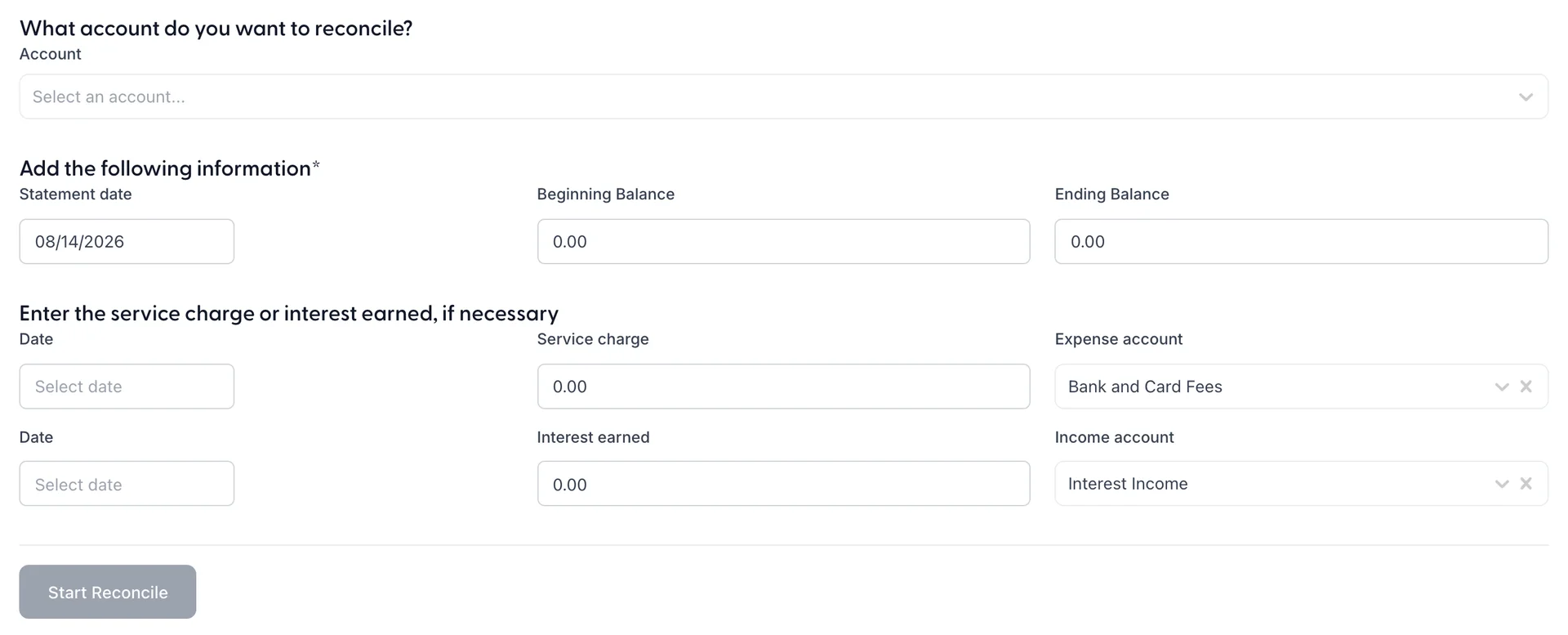 The reconcile setup form, headed "What account do you want to reconcile?" with an Account picker, then "Add the following information" with Statement Date, Beginning Balance and Ending Balance, then "Enter the service charge or interest earned, if necessary" with a Date, Service charge and Expense account row set to Bank and Card Fees, and a Date, Interest earned and Income account row set to Interest Income.