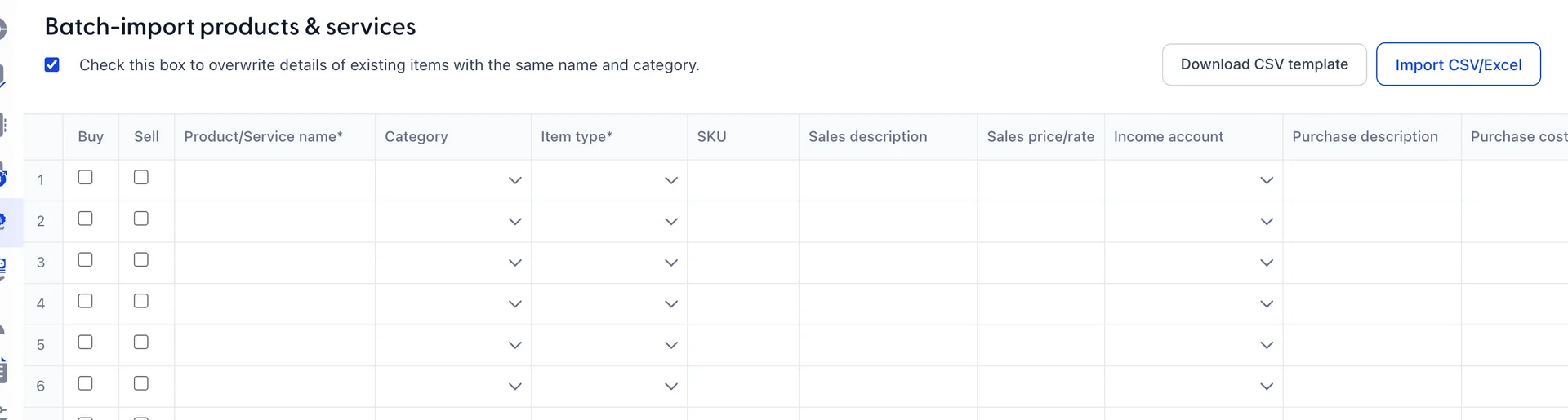 The top of the Batch-import products and services grid: a ticked checkbox reading "Check this box to overwrite details of existing items with the same name and category", a Download CSV template button and a blue Import CSV/Excel button, above an empty spreadsheet whose columns read Buy, Sell, Product/Service name, Category, Item type, SKU, Sales description, Sales price/rate, Income account, Purchase description and Purchase cost.