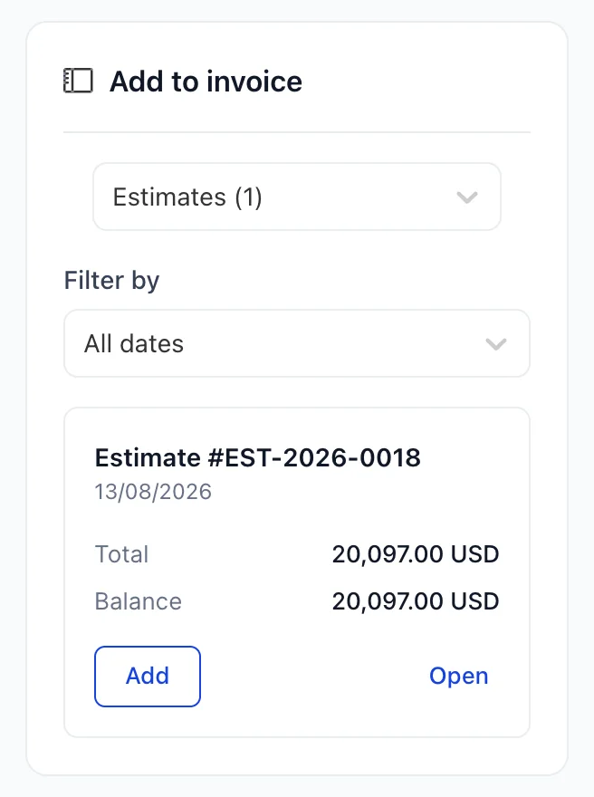 The Add to invoice panel down the right of invoice INV-2026-0033. A dropdown reads Estimates (1) and a Filter by dropdown reads All dates. One card below them reads Estimate #EST-2026-0018 dated 13/08/2026, with a Total of 20,097.00 USD and a Balance of 20,097.00 USD, and offers Add and Open.