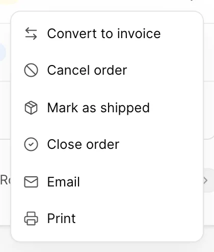 The Actions menu open on SO-2026-0009, an open order that has not been invoiced. Six entries: Convert to invoice, Cancel order, Mark as shipped, Close order, Email and Print.